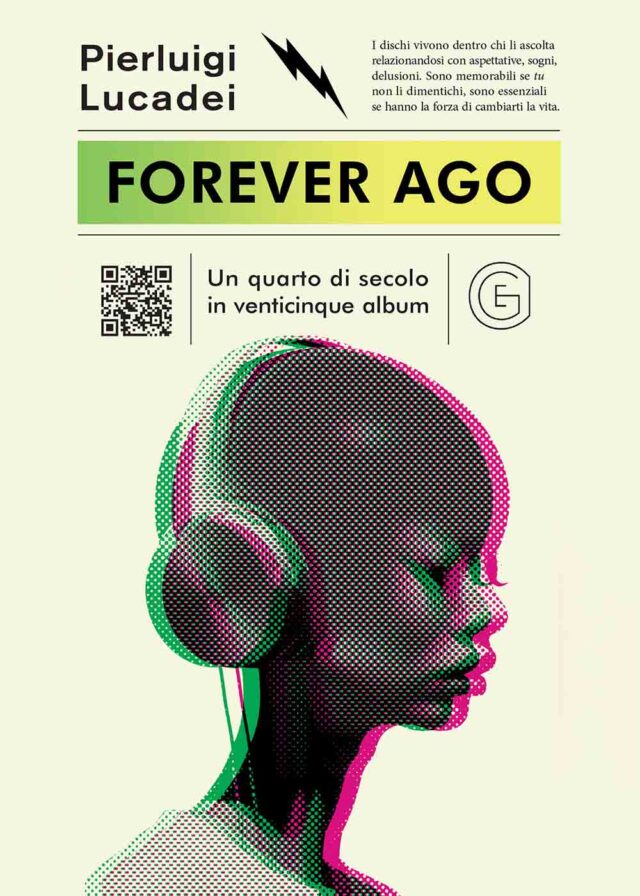 Pierluigi Lucadei, ‘Forever Ago. Un quarto di secolo in venticinque album’