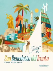 Si presenta il volume “Saluti da San Benedetto del Tronto. Storia di una città”